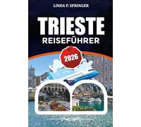 TRIESTE REISEFÜHRER 2026: Top-Attraktionen, Übernachtungsmöglichkeiten, Essensführer & Budget-Urlaubstipps 2026