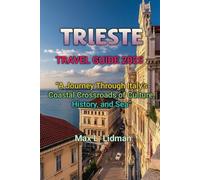 TRIESTE TRAVEL GUIDE 2025