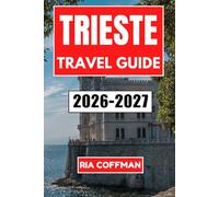 Trieste Travel Guide 2026-2027: An Insider's Journey Through the Cafes, Culture, and Coastal Beauty of Italy's Adriatic Gateway