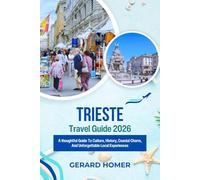 Trieste Travel Guide 2026: A thoughtful Guide To Culture, History, Coastal Charm, And Unforgettable Local Experiences (Journey Through the Globe)