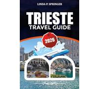 TRIESTE TRAVEL GUIDE 2026: Top Attractions, Where to Stay, Food Guide & Budget Vacation Tips 2026