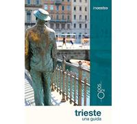 Trieste. Una guida. Con cartina (Incentro)