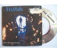 Triffids - Bury me deep in love (1987, 3