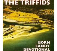 Triffids, the - Born, Sandy, Devotional