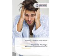 Trigeminal Neuralgia: A Comprehensive Clinical and Surgical Guide