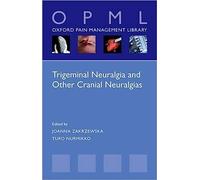 Trigeminal Neuralgia and Other Cranial Neuralgias: A Practical Personalised Holistic Approach (Oxford Pain Management Library)