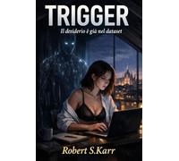 TRIGGER: Il desiderio è già nel dataset (Orizzonti possibili)