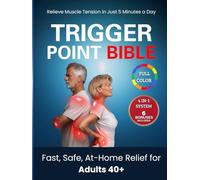 Trigger Point Bible: Step-by-Step Self-Treatment to Release Trigger Points, Relieve Pain & Restore Mobility - Without Jargon or Costly Therapy