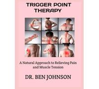 TRIGGER POINT THERAPY: A Natural Approach to Relieving Pain and Muscle Tension