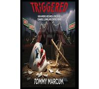 Triggered: How America Became a Circus of Cowards, Clowns, and Control Freaks