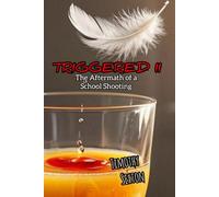 TRIGGERED II: The Aftermath of a School Shooting