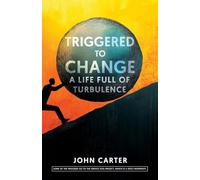 Triggered To Change: A Life Full Of Turbulence