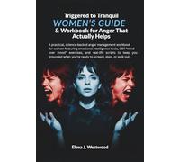 Triggered to Tranquil: Women’s Guide & Workbook for Anger That Actually Helps: A practical, science-backed anger management workbook for women ... tools, CBT “mind over mood” exercises