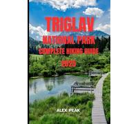 TRIGLAV NATIONAL PARK COMPLETE HIKING GUIDE 2025: 61 (Footsteps in Nature: 2025 Hiker’s Journey)