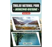 Triglav National Park Hiking Guide 2025-2026: 15 (TrailWise: The 2025 Hiking Series)