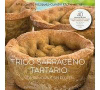 TRIGO SARRACENO TARTARIO. VIDA SALUDABLE SIN GLUTEN: Un tesoro milenario sin gluten