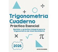 Trigonometría Cuaderno de Práctica Esencial: "Revisión y práctica integral para la trigonometría de nivel secundaria"