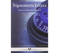 Trigonometría esférica: Teoría y problemas resueltos (Manuales Universitarios - Unibertsitateko Eskuliburuak)