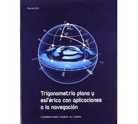 TRIGONOMETRÍA PLANA Y ESFÉRICA CON APLICACIONES A LA NAVEGACIÓN (Matemáticas)