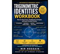 Trigonometric Identities Workbook: Step-by-Step Proofs, Simplification Strategies, and Exam-Focused Practice