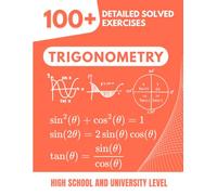 Trigonometry: The Complete Exercise Book: Master Functions and Identities with Progressive Methods | 100+ Exercises with Detailed Solutions from Basic Angles to Advanced Applications