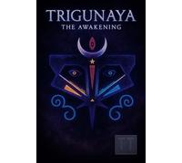 Trigunaya - The Awakening: The First Echo in the War for Balance