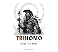 Trihomo: Ludens - Faber - Bellum: La esencia humana entre juego, creación y combate