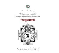 Trikamukhyamatāni: Principios Fundamentales del Shaivismo Trika