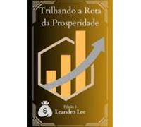 Trilhando A Rota Da Prosperidade (ebook)