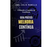 Trilhando o Caminho da Excelência:: Guia Prático Melhoria Continua: 1 (Série Estratégica de Excelência Empresarial: Dominando a Melhoria Contínua, Ciclo PDCA e Análise SWOT)