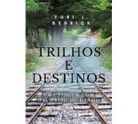 Trilhos E Destinos (ebook)