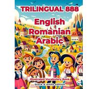 Trilingual 888 English Romanian Arabic Illustrated Vocabulary Book: Help your child become multilingual with efficiency