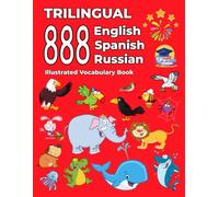 Trilingual 888 English Spanish Russian Illustrated Vocabulary Book: Colorful Edition