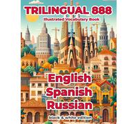 Trilingual 888 English Spanish Russian Illustrated Vocabulary Book: Help your child master new words effortlessly
