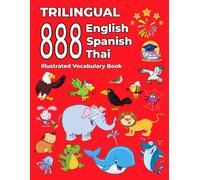 Trilingual 888 English Spanish Thai Illustrated Vocabulary Book: Colorful Edition