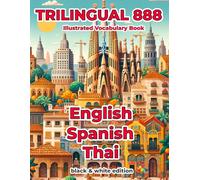 Trilingual 888 English Spanish Thai Illustrated Vocabulary Book: Help your child master new words effortlessly