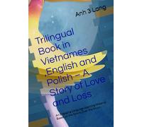 Trilingual Book in Vietnames ,English and Polish - A Story of Love and Loss: An Engaging Language Learning Material Based on the Movie Over the Moon