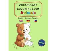 Trilingual Vocabulary Coloring Book Animals - English / German / Tagalog: Learn Filipino, German and English Animals & First Words - Trilingual ... and trilingual activity books ages 4-8)