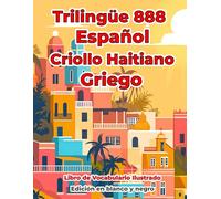 Trilingüe 888 Español Criollo Haitiano Griego Libro de Vocabulario Ilustrado: Edición en blanco y negro