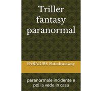 Triller fantasy paranormal: paranormale incidente e poi la vede in casa