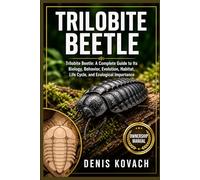 TRILOBITE BEETLE: Trilobite Beetle: A Complete Guide to Its Biology, Behavior, Evolution, Habitat, Life Cycle, and Ecological Importance