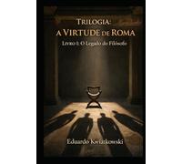 Trilogia: A VIRTUDE de ROMA: Livro 1: O Legado do Filósofo (Ucronias (pt))