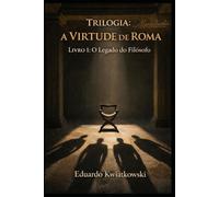 Trilogia: A VIRTUDE de ROMA: Livro 1: O Legado do Filósofo (Ucronias (pt))