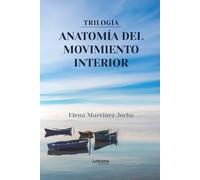 Trilogía. Anatomía del movimiento interior