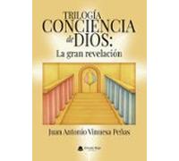Trilogía Conciencia De Dios: La Gran Revelación