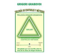 TRILOGÍA DE CONTROLES Y MÉTODOS: Trilogía Grigori Grabovoi de la SALUD