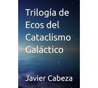 Trilogía de Ecos del Cataclismo Galáctico