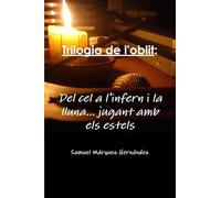 Trilogia de l'oblit: Del cel a l'infern i la lluna... jugant amb els estels