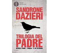 Trilogia del Padre: Uccidi il padre-L'angelo-Il re di denari (Oscar bestsellers)