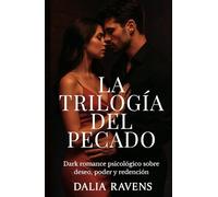 Trilogía del pecado: Dark romance psicológico sobre deseo, poder y redención (Colección Dalia Ravens - Dark romance español)